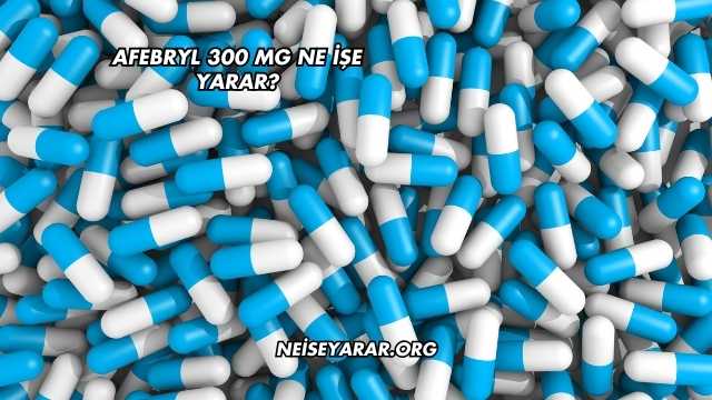 Afebryl 300 Mg Ne İşe Yarar?