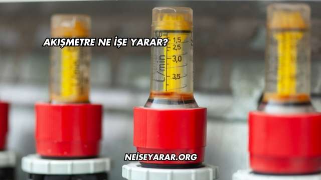 Akışmetre Ne İşe Yarar?