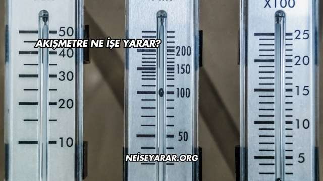 Akışmetre Ne İşe Yarar?
