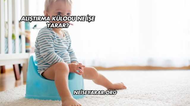 Alıştırma Külodu Ne İşe Yarar?