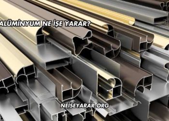 Alüminyum Ne İşe Yarar?