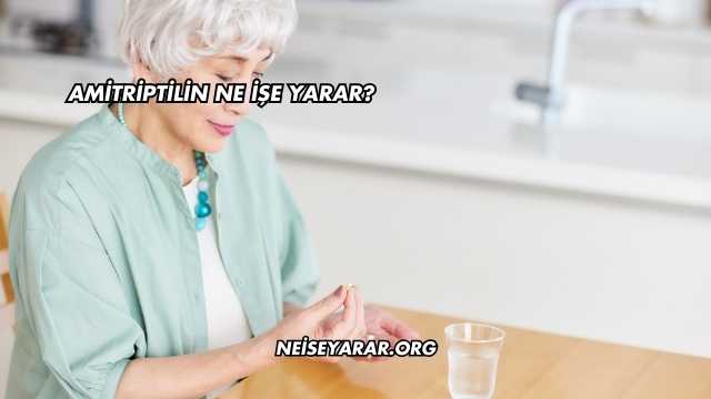 Amitriptilin Ne İşe Yarar?