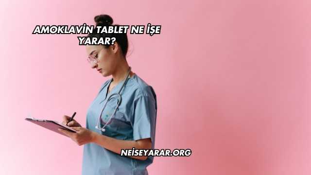 Amoklavin Tablet Ne İşe Yarar?