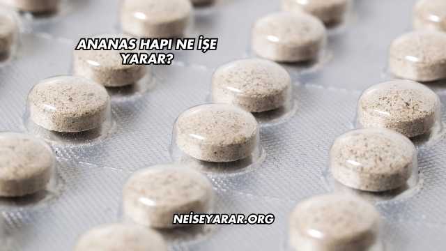 Ananas Hapı Ne İşe Yarar?