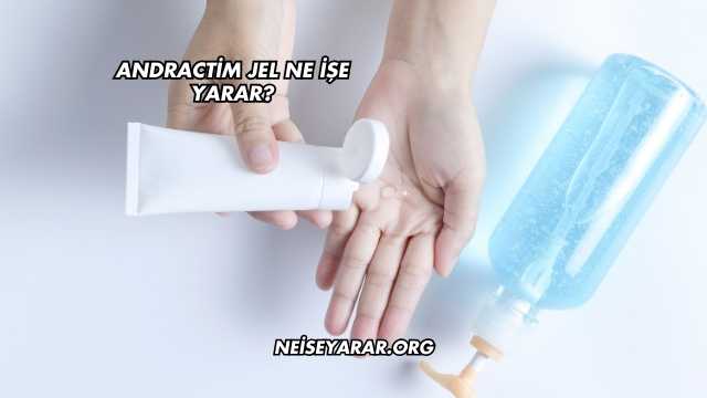 Andractim Jel Ne İşe Yarar?
