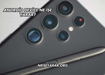 Android Device Ne İşe Yarar?