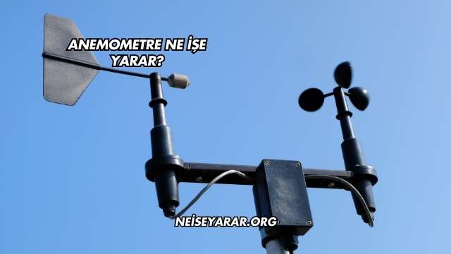 Anemometre Ne İşe Yarar?