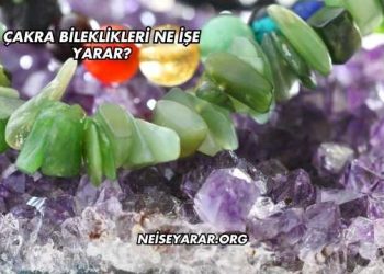 Çakra Bileklikleri Ne İşe Yarar?