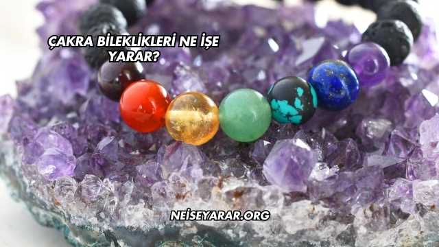 Çakra Bileklikleri Ne İşe Yarar?