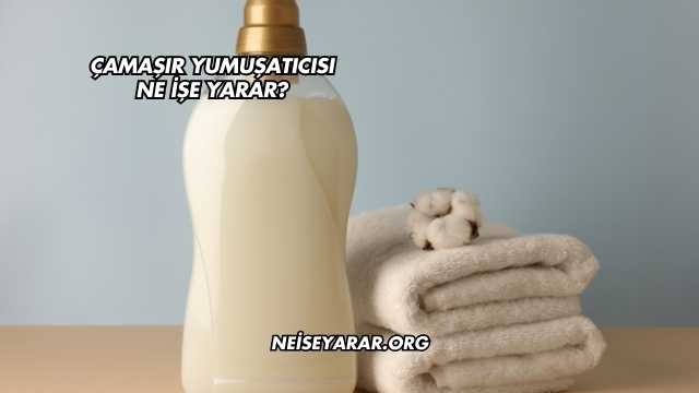 Çamaşır Yumuşatıcısı Ne İşe Yarar?