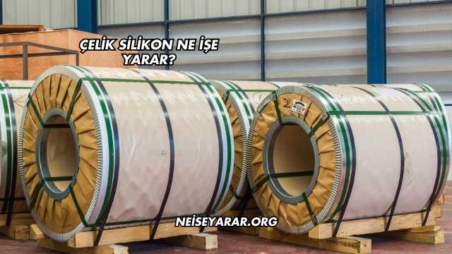 Çelik Silikon Ne İşe Yarar?