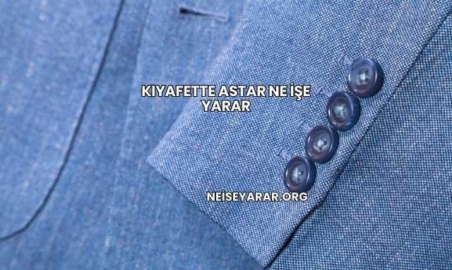 Kıyafette Astar Ne İşe Yarar