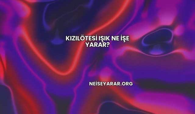 Kızılötesi Işık Ne İşe Yarar?