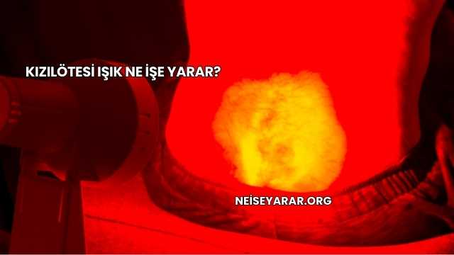 Kızılötesi Işık Ne İşe Yarar?