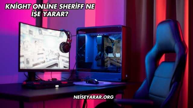 Knight Online Sheriff Ne İşe Yarar?