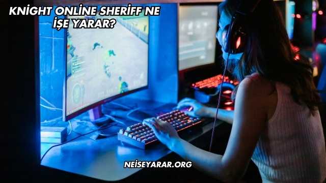 Knight Online Sheriff Ne İşe Yarar?