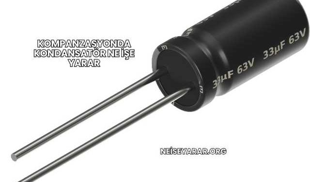 Kompanzasyonda Kondansatör Ne İşe Yarar