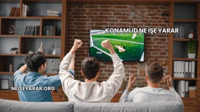 Konami Id Ne İşe Yarar
