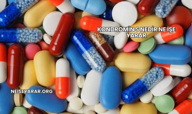 Kondromin S Nedir Ne İşe Yarar