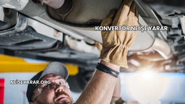 Konvertör Ne İşe Yarar