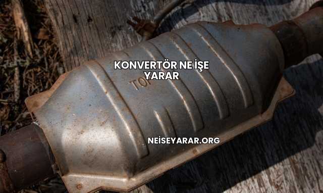 Konvertör Ne İşe Yarar