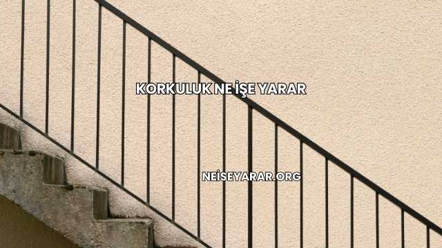 Korkuluk Ne İşe Yarar