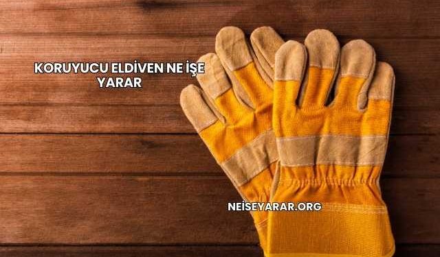 Koruyucu Eldiven Ne İşe Yarar