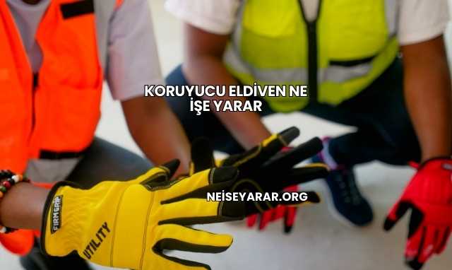 Koruyucu Eldiven Ne İşe Yarar