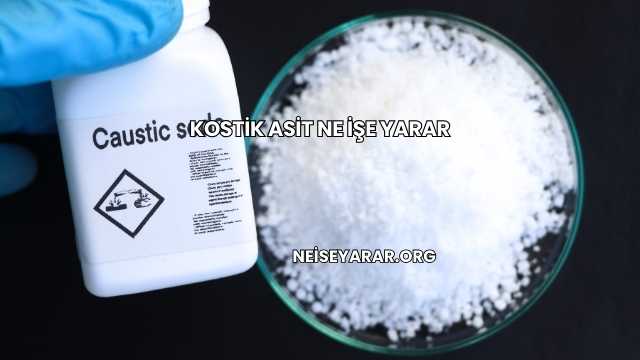Kostik Asit Ne İşe Yarar