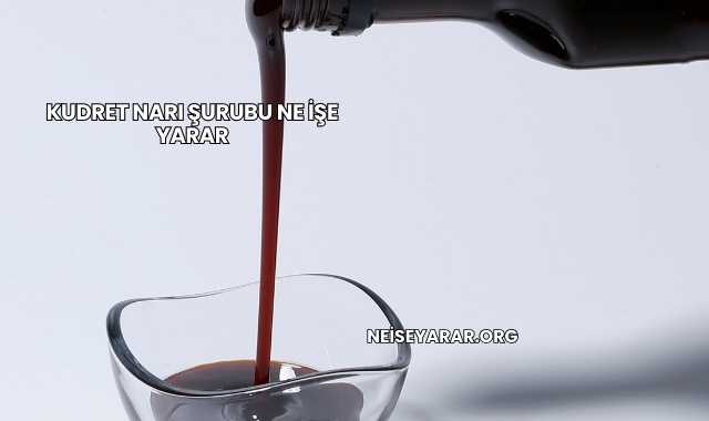 Kudret Narı Şurubu Ne İşe Yarar