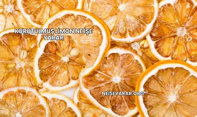Kurutulmuş Limon Ne İşe Yarar
