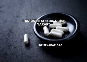 L Arginine Solgar Ne İşe Yarar?
