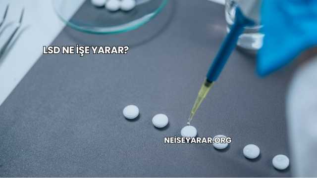 LSD Ne İşe Yarar?