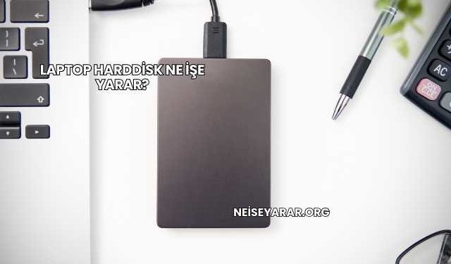 Laptop Harddisk Ne İşe Yarar?