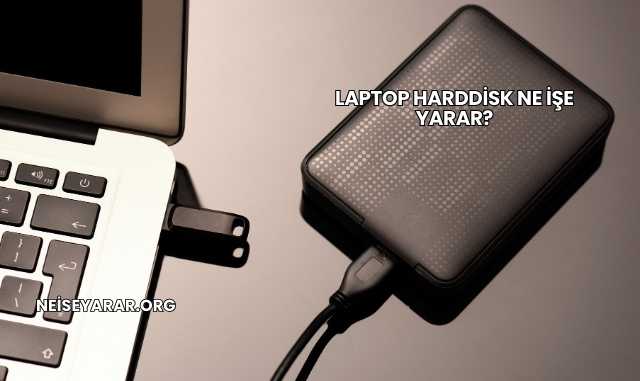 Laptop Harddisk Ne İşe Yarar?