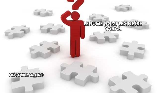 Legume Complex Ne İşe Yarar