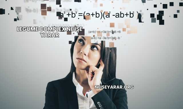 Legume Complex Ne İşe Yarar