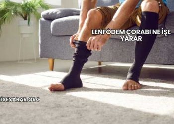 Lenfödem Çorabı Ne İşe Yarar