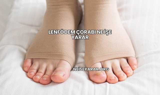 Lenfödem Çorabı Ne İşe Yarar