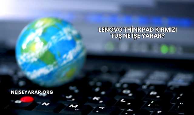 Lenovo ThinkPad Kırmızı Tuş Ne İşe Yarar?