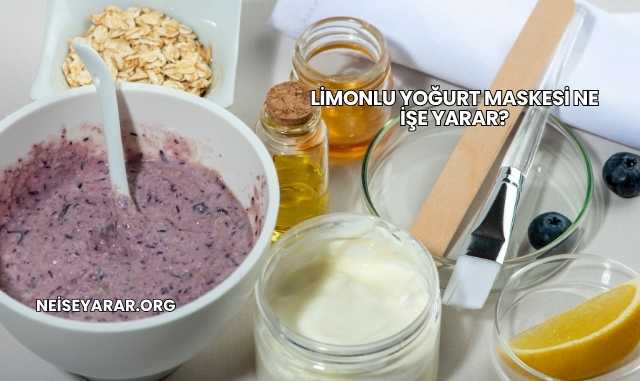Limonlu Yoğurt Maskesi Ne İşe Yarar?