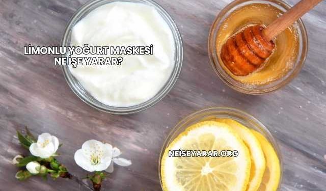 Limonlu Yoğurt Maskesi Ne İşe Yarar?