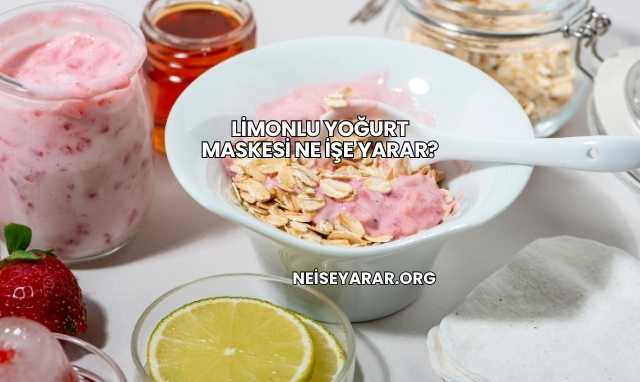 Limonlu Yoğurt Maskesi Ne İşe Yarar?