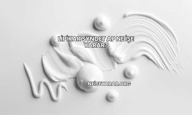 Lipikar Syndet AP Ne İşe Yarar?