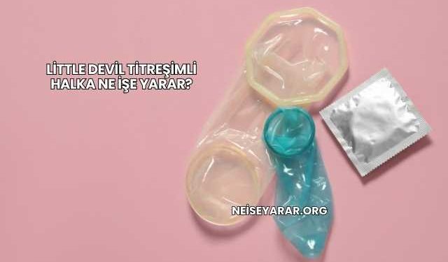 Little Devil Titreşimli Halka Ne İşe Yarar?