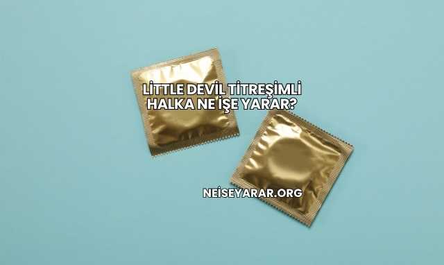 Little Devil Titreşimli Halka Ne İşe Yarar?