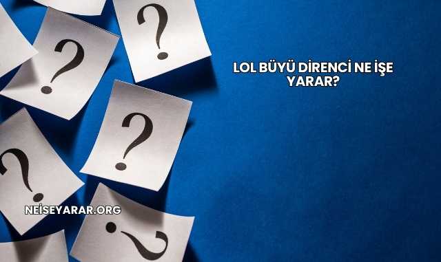 LoL Büyü Direnci Ne İşe Yarar?