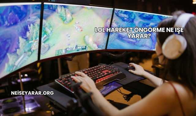 LoL Hareket Öngörme Ne İşe Yarar?