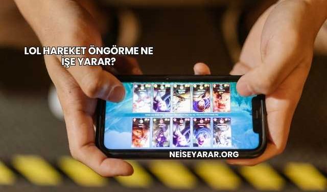LoL Hareket Öngörme Ne İşe Yarar?