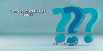 Load Balancer Ne İşe Yarar?